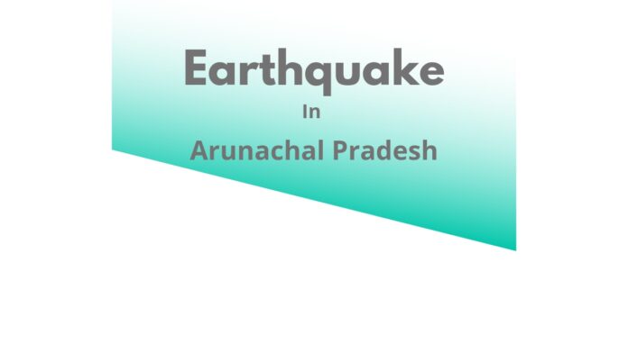 Earthquake In Arunachal Pardesh: